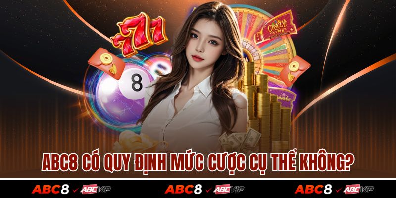 TRANG CHỦ 41 ABC8 có quy định mức cược cụ thể không?