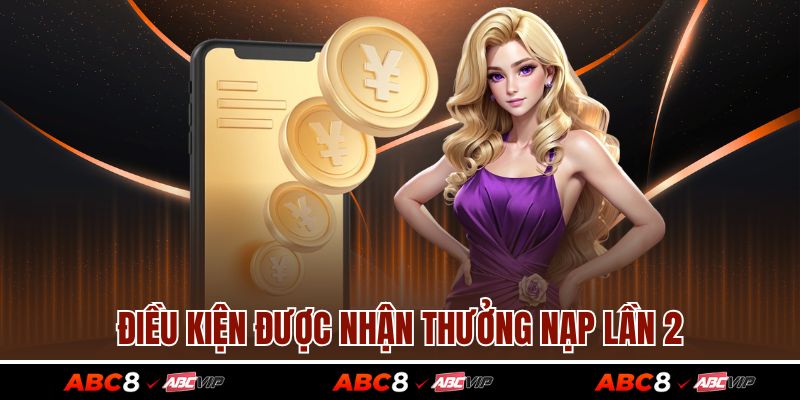 Điều kiện được nhận thưởng nạp lần 2