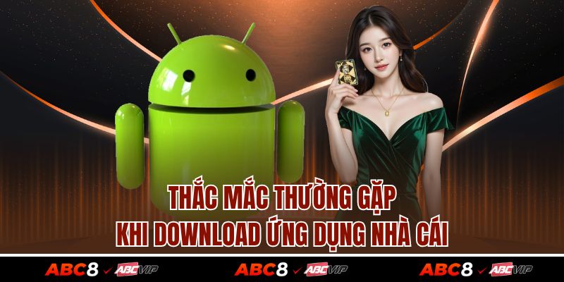 Thắc mắc thường gặp khi download ứng dụng nhà cái
