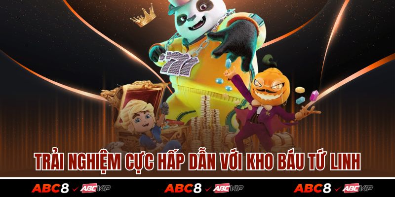 Trải nghiệm cực hấp dẫn với kho báu tứ linh